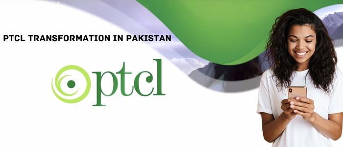 PTCL Transformation in Pakistan